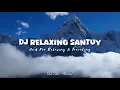 Download Lagu Dj Relaxing Santuy - Slow Remix Adem - Ikyy Pahlevii Full Album Barat Terbaru 2025🎶