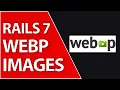 WebP Support for Active Storage in Ruby on Rails 7