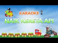 Karaoke Naik Kereta Api (Lirik) - 🎤 Karaoke Lagu Anak2 Tanpa Vokal