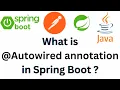 What is Autowired Annotation in Spring and SpringBoot What is the use of autowired annotation