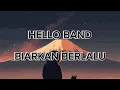 Hello Band - Biarkan Berlalu ( Lirik )