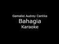 Gamaliel Audrey Cantika (G.A.C) -  Bahagia (Karaoke/Lirik)