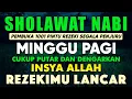 Lagu SHOLAWAT PENARIK REZEKI PALING DAHSYAT, Sholawat Nabi Muhammad SAW, SALAWAT JIBRIL PALING MERDU