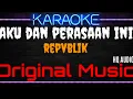 Download Lagu Karaoke Aku Dan Perasaan Ini ( Original Music ) HQ Audio - Repvblik