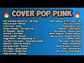 Download Lagu POP PUNK COVER 🤘 Full Album Cover Pop Punk Indo  🔥🔥🔥