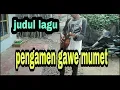 Download Lagu pengamen ngapak GOKIL judul lagu PENGAMEN GAWE MUMET