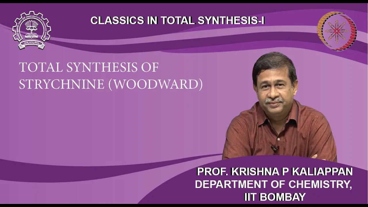 Lecture 27: Total synthesis of Strychnine (Woodward)