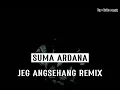 JEG ANGSEHANG SUMA ARADANA REMIX