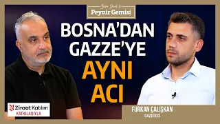 Bosna’dan Gazze’ye: Neden Unutmamamız Gerekiyor? | Bekir Develi ile Peynir Gemisi | Furkan Çalışkan