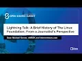 Lightning Talk A Brief History of The Linux Foundation From a Journalist s Perspective