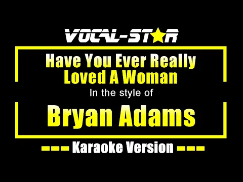 Download MP3 Bryan Adams - Have You Ever Really Loved A Woman (Karaoke Version) with Lyrics HD Vocal-Star Karaoke