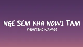 nge sem kha nowi tam phuntsho wangdi lyrics video