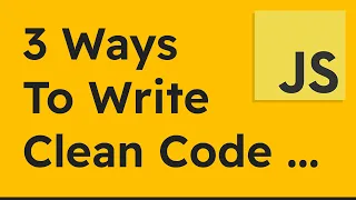 3 Ways to Write Clean Code in JavaScript