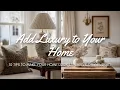 Add Luxury to Your Home Instantly 10 Tips to Make Your Home Look Expensive on a Budget