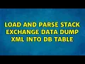 Load and parse Stack Exchange data dump XML into DB table