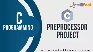 Preprocessor Project Tutorial C Programming Language C Tutorial Intellipaat