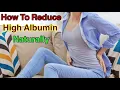 Download Lagu How to reduce high Albumin levels naturally | how to lower Albumin naturally
