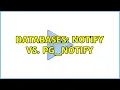 Databases NOTIFY vs pg - notify 2 Solutions