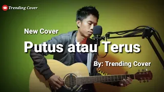 Download Putus Atau Terus ~ Judika (Cover by Trending Cover) MP3