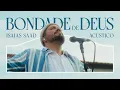 Download Lagu ISAIAS SAAD - BONDADE DE DEUS (ACÚSTICO)