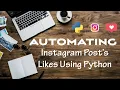 Automating Instagram Post s Likes Using Python