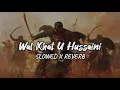 Wal Khat U Hussaini | Ahwarun Ahwarun | Slowed+Reverb | #walkhatuhussaini