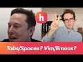Elon Musk on Tabs vs Spaces Vim vs Emacs and Light vs Dark Mode