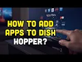 How To Add Apps To Dish Hopper