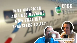 Will AA devalue now that Citi transfers to AA Coffee Break Ep66 8-5-25