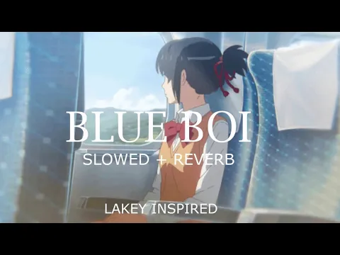 Download MP3 LAKEY INSPIRED - BLUE BOI 1 HOUR LOOP (SLOWED + REVERB)