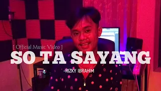 Download SO TA SAYANG - RIZKY IBRAHIM [ Official Music Videos ] MP3