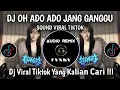 Download Lagu DJ OH  ADO ADO JANGAN GANGGU🎵SOUND VIRAL TIKTOK TERBARU 2025