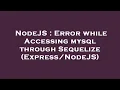 NodeJS Error while Accessing mysql through Sequelize