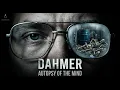 DAHMER Autopsy of the Mind The Monster Born of Loneliness