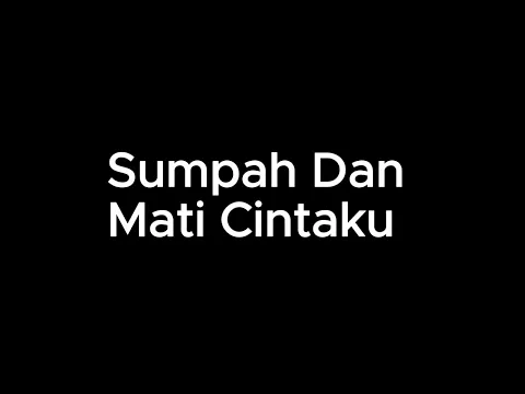 Download MP3 Sumpah Dan Matiku ( LIRIK / LYRICS)