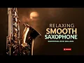 Lagu Smooth Jazz Saxophone 🎷 Emotional Rich Ballads for Heartfelt Relaxation – Full Instrumental Album