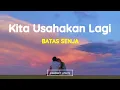 Jika tidak hari ini mungkin minggu depan (Lirik Lagu)| Batas Senja - Kita Usahakan Lagi Viral Tiktok