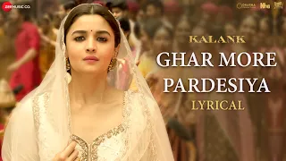 ghar more pardesiya lyrical kalank varun alia u0026 madhuri shreya u0026 vaishali pritam amitabh