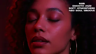 The Ultimate Chill Vibes Playlist : R&B, Smooth Jazz & Neo Soul Grooves