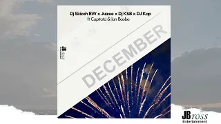 dj skizoh bw x juizee x dj ksb x dj kap december ft capitata u0026 ian baoba official audio 