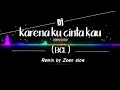 Download Lagu Karena ku cinta kau (BCL)_REMIX _Dj zoen slow