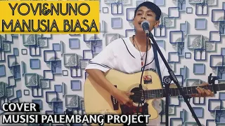 Download YOVIE\u0026NUNO || MANUSIA BIASA COVER MUSISI PALEMBANG PROJECT#yovienuno#cover #viral2023shorts #viral MP3