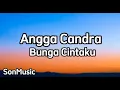 Download Lagu Angga Candra - Bunga Cintaku ( Lirik Lagu )