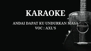 Download Karaoke Malaysia Full Lirik Andai dapat ku undurkan masa - AXL'S MP3