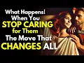 Lagu What Happens When You STOP CARING for Them (The Move That Changes Everything) | Stoicism