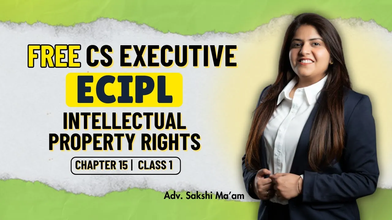 FREE CS Executive | ECIPL |Chapter 12| Intellectual Property Rights | Class 1 #freeclasses #csduniya