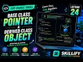 Lecture 24 Base Class Pointer Derived Class Object OOP Course Skillify