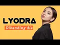 Download Lagu Lyodra - Dibanding dia | Lirik video