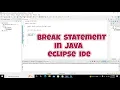 how to use break statement in java eclipse break in eclipse ide