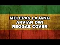Download Lagu MELEPAS LAJANG REGGAE COVER